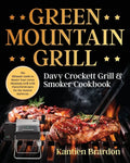 Green Mountain Grill Davy Crockett Grill & Smoker Cookbook: The Ultimate Guide to Master Your Green Mountain Grill with Flavorful Recipes for the Tast - Paperback
