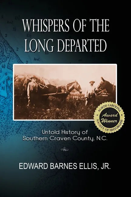 Whispers of the Long Departed: Untold History of Southern Craven County, N.C. - Paperback