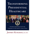Transforming Presidential Healthcare: Ensuring Comprehensive Care for the Commander in Chief Amid 21st Century Threats - Hardcover