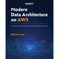 Modern Data Architecture on AWS: A Practical Guide for Building Next-Gen Data Platforms on AWS - Paperback
