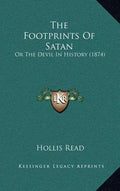 The Footprints Of Satan: Or The Devil In History (1874) - Hardcover
