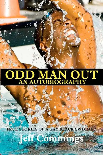 Odd Man Out: An Autobiography: True Stories of a Gay Black Swimmer - Paperback