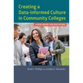 Creating a Data-Informed Culture in Community Colleges: A New Model for Educators - Paperback