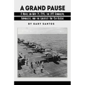 A Grand Pause: A Novel on May 14, 1945, the USS Randolph, Kamikazes, and the Greatest Air-Sea Rescue - Paperback