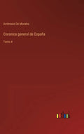 Coronica general de España: Tomo 4 - Hardcover