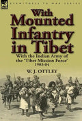 With Mounted Infantry in Tibet: With the Indian Army of the 'Tibet Mission Force' 1903-04 - Hardcover