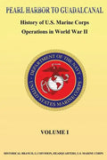 Pearl Harbor to Guadalcanal: History of U.S. Marine Corps Operations in World War II vol. I - Paperback