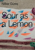Nilbar Güres: Sour as a Lemon - Hardcover