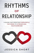 Rhythms of Relationship: A Guide for Creating Purposeful Patterns to Strengthen Your Marriage - Paperback