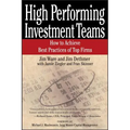 High Performing Investment Teams: How to Achieve Best Practices of Top Firms - Paperback