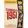 Flashback to 1951 - A Time Traveler's Guide: Celebrating the people, places, politics and pleasures that made 1951 a very special year. Perfect birthd - Paperback
