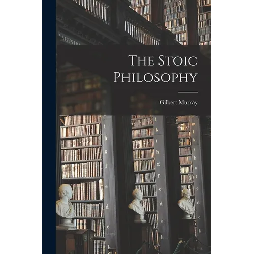 The Stoic Philosophy - Paperback