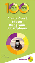 100 Top Tips - Create Great Photos Using Your Smartphone - Paperback