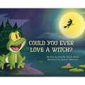 Could You Ever Love a Witch? - Hardcover