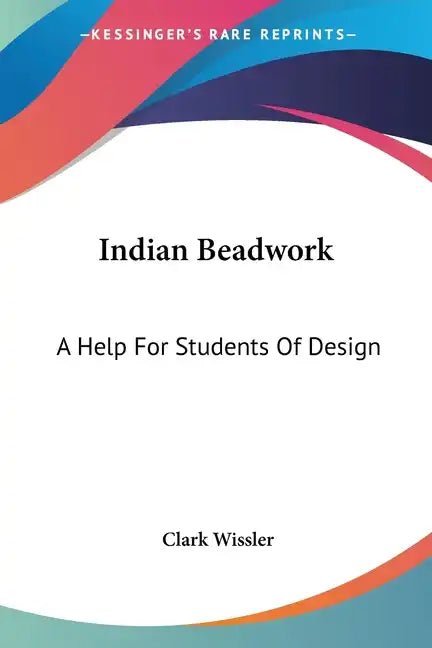 Indian Beadwork: A Help For Students Of Design - Paperback