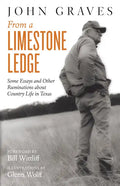 From a Limestone Ledge: Some Essays and Other Ruminations about Country Life in Texas - Paperback