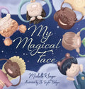 My Magical Face: A Children's Book About Self-Love, Self-Esteem and Celebrating Diversity - Hardcover