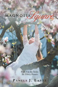 Magnolia Square: Book 3 from the Series the Trinity Promise - Paperback