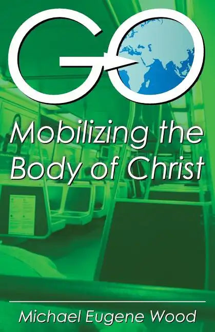 GO-Mobilizing the Body of Christ - Paperback
