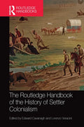 The Routledge Handbook of the History of Settler Colonialism - Paperback