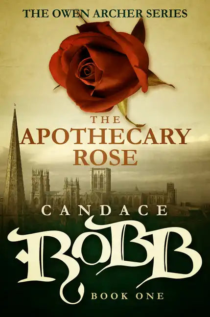 The Apothecary Rose: The Owen Archer Series - Book One - Paperback