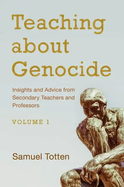 Teaching about Genocide: Insights and Advice from Secondary Teachers and Professors - Hardcover