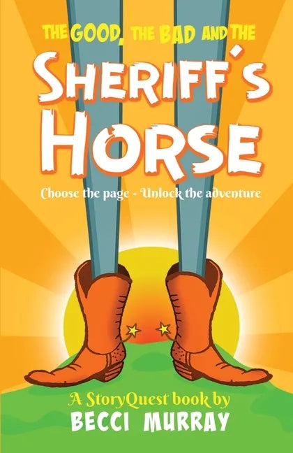 The Good, the Bad and the Sheriff's Horse: a choose the page StoryQuest adventure - Paperback