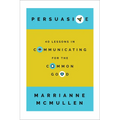 Persuasive: 40 Lessons in Communicating for the Common Good - Hardcover