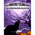 Halloween! Adult Coloring Book For Stress Relieving, Relaxation: Unique illustrations, Pumpkin, Ghost, Witches, Haunted Houses and More (8.5" x 11"), - Paperback