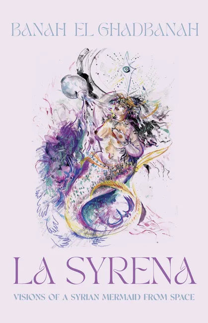 La Syrena: Visions of a Syrian Mermaid from Space - Paperback