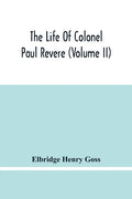 The Life Of Colonel Paul Revere (Volume Ii) - Paperback
