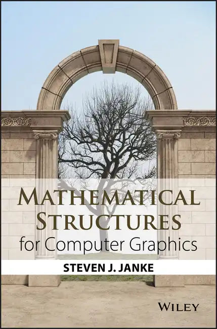 Mathematical Structures for Computer Graphics - Paperback