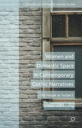 Women and Domestic Space in Contemporary Gothic Narratives: The House as Subject - Hardcover