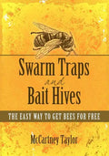 Swarm Traps and Bait Hives: The easy way to get bees for free. - Paperback