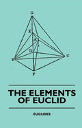 The Elements of Euclid - The First Six Books, Together with the Eleventh and Twelfth: Also; The Book of Euclid's Data and Elements of Plane and Spheri - Paperback