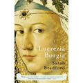 Lucrezia Borgia: Life, Love, and Death in Renaissance Italy - Paperback
