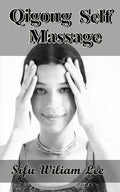 Qigong Meridian Self Massage: Complete Program for Improved Health, Pain Annihilation, and Swift Healing - Paperback