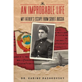 An Improbable Life: My Father's Escape from Soviet Russia - Paperback