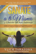 Sanate a Ti Mismo y Libérate del Auto Sabotaje: Aprende a Fortalecer Tú Guerrero Interior, Equilibrar tus Canales Energéticos, Controlar tus Emociones - Paperback