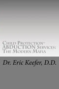 Child Protection/Abduction Services: The Modern Mafia: Federally Financed Perjury, Fraud, Kidnapping, and Child Drugging for Profit - Paperback