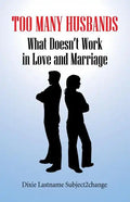 Too Many Husbands: What Doesn't Work in Love and Marriage - Paperback