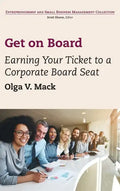 Get on Board: Earning Your Ticket to a Corporate Board Seat - Hardcover