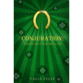 Conjuration: Hoodoo Spells from 1800 to 1920 - Paperback