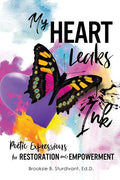 My Heart Leaks Ink: Poetic Expressions for Restoration and Empowerment - Paperback