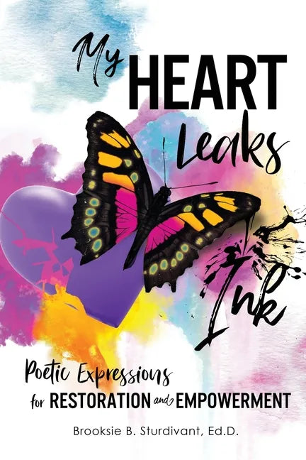My Heart Leaks Ink: Poetic Expressions for Restoration and Empowerment - Paperback