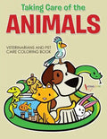 Taking Care of the Animals: Veterinarians and Pet Care Coloring Book - Paperback