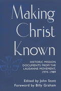 Making Christ Known: Historic Mission Documents from the Lausanne Movement 1974-1989 - Paperback