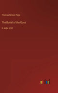 The Burial of the Guns: in large print - Hardcover