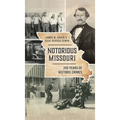 Notorious Missouri: 200 Years of Historic Crimes - Hardcover