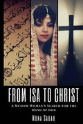 From Isa to Christ: A Muslim Woman's Search for the Hand of God - Paperback